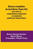 ¿uvres complètes de lord Byron (Tome 03); avec notes et commentaires comprenant ses mémoires publiés par Thomas Moore