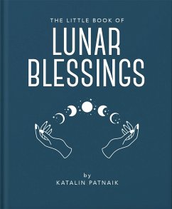 The Little Book of Lunar Blessings - Patnaik, Katalin; Patnaik, Katalin