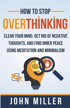How to Stop Overthinking - Miller, John