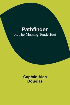 Pathfinder; or, The Missing Tenderfoot - Douglas, Captain Alan