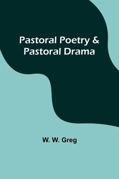 Pastoral Poetry & Pastoral Drama - Greg, W.