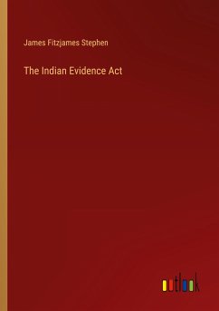 The Indian Evidence Act - Stephen, James Fitzjames