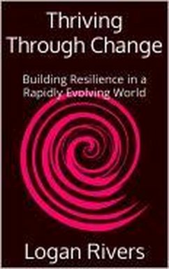 Cover Thriving Through Change: Building Resilience in a Rapidly Evolving World (eBook, ePUB)