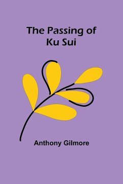 The Passing of Ku Sui - Gilmore, Anthony