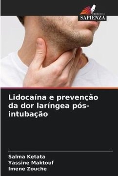 Lidocaína e prevenção da dor laríngea pós-intubação - Ketata, Salma;Maktouf, Yassine;Zouche, Imene