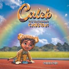Caleb the Courageous Cheetah - Angello, Felicia