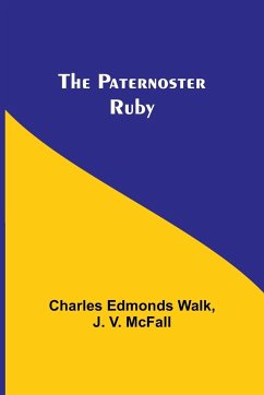 The Paternoster Ruby - Walk, Charles Edmonds; McFall, J. V.