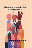 Upholding Human Rights in Extradition Law