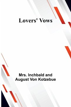 Lovers' Vows - Inchbald; Kotzebue, August Von