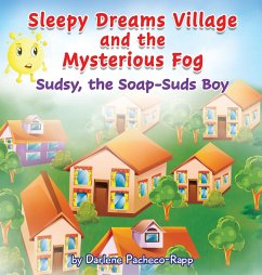 Sleepy Dreams Village and the Mysterious Fog: Sudsy, the Soap-Suds Boy - Pacheco-Rapp, Darlene