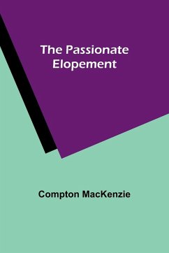 The Passionate Elopement - Mackenzie, Compton