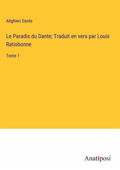 Le Paradis du Dante; Traduit en vers par Louis Ratisbonne - Dante, Alighieri