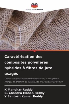 Caractérisation des composites polymères hybrides à fibres de jute usagés - Manohar Reddy, K;Chandra Mohan Reddy, B.;Santosh Kumar Reddy, Y