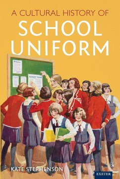 A Cultural History of School Uniform - Stephenson, Kate