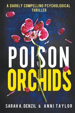 Poison Orchids - Taylor, Anni; A. Denzil, Sarah