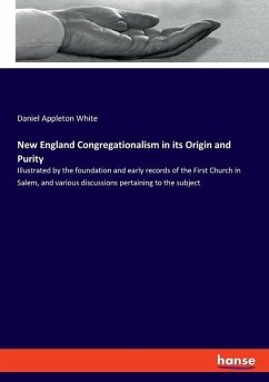 New England Congregationalism in its Origin and Purity - White, Daniel Appleton