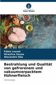 Bestrahlung und Qualität von gefrorenem und vakuumverpacktem Hühnerfleisch - Leonel, Fábio;Souza, Hirasilva;Oba, Alexandre