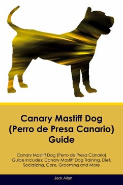 Cover Canary Mastiff Dog (Perro de Presa Canario) Guide Canary Mastiff Dog Guide Includes