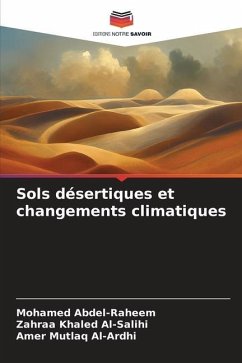 Sols désertiques et changements climatiques - Abdel-Raheem, Mohamed;Al-Salihi, Zahraa Khaled;Al-Ardhi, Amer Mutlaq