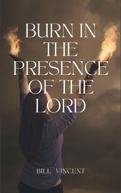 Burn In the Presence of the Lord - Vincent, Bill