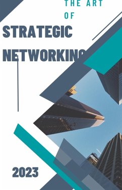 The Art of Strategic Networking (eBook, ePUB) - Benjai, Dismas