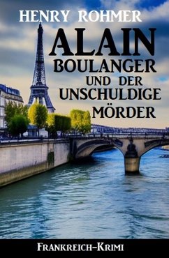 Cover Alain Boulanger und der unschuldige Mörder: Frankreich Krimi (eBook, ePUB)