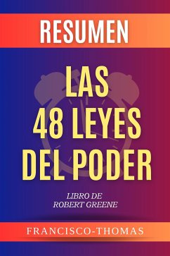 Resumen Extendido De Las 48 Leyes Del Poder - The 48 Laws Of Power por Robert Greene (eBook, ePUB) - Thomas, Francisco