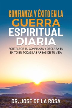 Confianza y Exito En La Guerra EsPIRITUAL dIARIA (eBook, ePUB) - Rosa, Jose de La