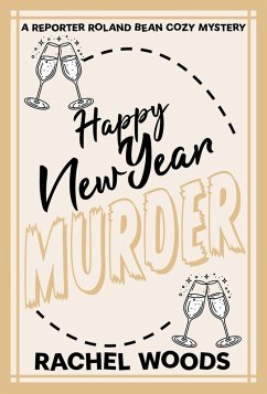 Happy New Year Murder (A Reporter Roland Bean Cozy Mystery, #8) (eBook, ePUB) Cover Happy New Year Murder (A Reporter Roland Bean Cozy Mystery, #8) (eBook, ePUB)