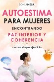 Autoestima para mujeres. Encontrando paz interior y coherencia. (eBook, ePUB)