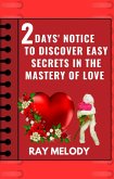 2 Days&quote; Notice To Discover Easy Secrets In The Mastery Of Love (eBook, ePUB)