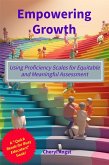 Empowering Growth - Using Proficiency Scales for Equitable and Meaningful Assessment (Quick Reads for Busy Educators) (eBook, ePUB)