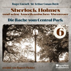 Die Rache vom Central Park (Sherlock Holmes und seine Amerikanischen Abenteuer, Folge 6) (MP3-Download) - Cornell, Roger; Doyle, Sir Arthur Conan
