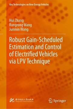 Robust Gain-Scheduled Estimation and Control of Electrified Vehicles via LPV Technique (eBook, PDF) - Zhang, Hui; Wang, Rongrong; Wang, Junmin