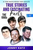True Stories and Fascinating Facts: The 1960s (A Fun Facts Book for Adults) (eBook, ePUB)