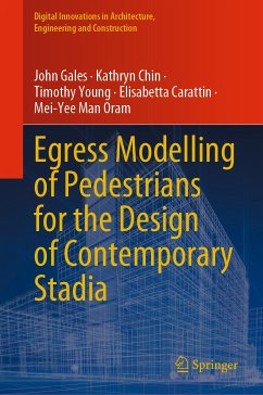 Egress Modelling of Pedestrians for the Design of Contemporary Stadia (eBook, PDF) - Gales, John; Chin, Kathryn; Young, Timothy; Carattin, Elisabetta; Man Oram, Mei-Yee