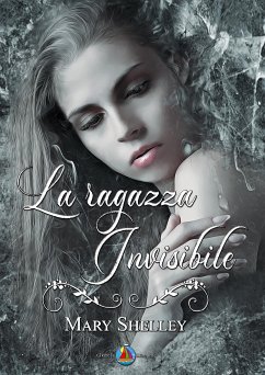 La Ragazza Invisibile (eBook, ePUB) - Shelley, Mary