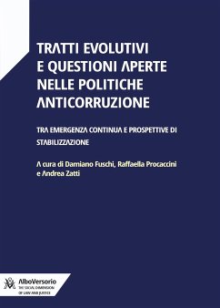 Tratti evolutivi e questioni aperte nelle politiche anticorruzione (eBook, ePUB) - Fuschi, Damiano; Procaccini, Raffaella; Zatti, Andrea