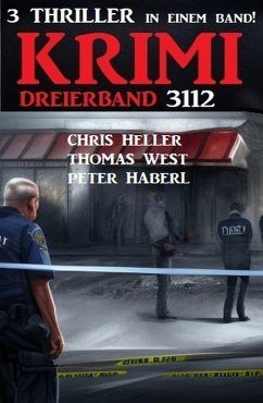 Krimi Dreierband 3112 (eBook, ePUB) - Heller, Chris; Haberl, Peter; West, Thomas