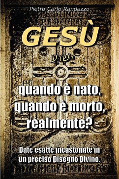 Gesù, quando è nato, quanto è morto, realmente? (fixed-layout eBook, ePUB) - Carlo Randazzo, Pietro