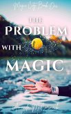 The Problem with Magic (Magic City Trilogy, #1) (eBook, ePUB)