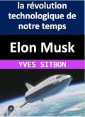 Elon Musk : la révolution technologique de notre temps (eBook, ePUB)