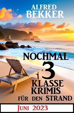 Nochmal 3 klasse Krimis für den Strand Juni 2023 (eBook, ePUB) Cover Nochmal 3 klasse Krimis für den Strand Juni 2023 (eBook, ePUB)