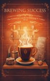 Brewing Success: The Essential Guide to Starting a Coffee Shop in 2023 (eBook, ePUB)