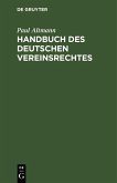 Handbuch des deutschen Vereinsrechtes (eBook, PDF) Handbuch des deutschen Vereinsrechtes (eBook, PDF)