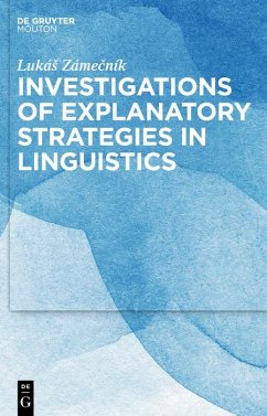 Investigations of Explanatory Strategies in Linguistics (eBook, ePUB) - Zámecník, LukáS