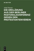 Die Erklärung aus der Berliner Pastoralkonferenz gegen den Protestantenverein (eBook, PDF)