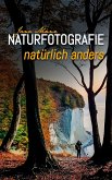 Naturfotografie natürlich anders (eBook, ePUB)