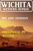 Kreuzwege im Westen: Wichita Western Roman 66 (eBook, ePUB)