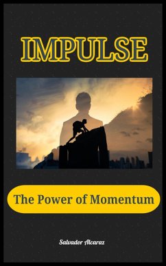 Impulse .The Power of Momentum (eBook, ePUB) - Alcaraz, Salvador